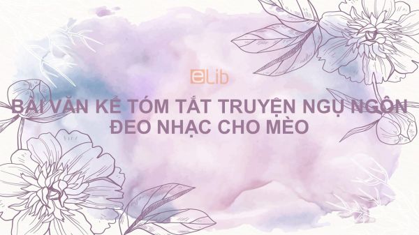 Bài văn kể tóm tắt truyện ngụ ngôn Đeo nhạc cho mèo