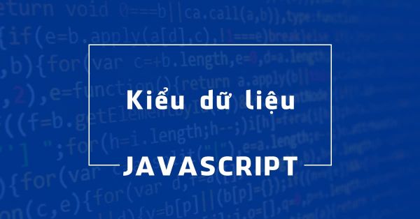 Kiểu dữ liệu trong JavaScript