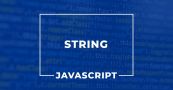 Chuỗi (String) trong JavaScript
