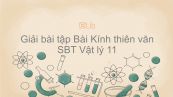 Giải bài tập SBT Vật Lí 11 Bài 34: Kính thiên văn