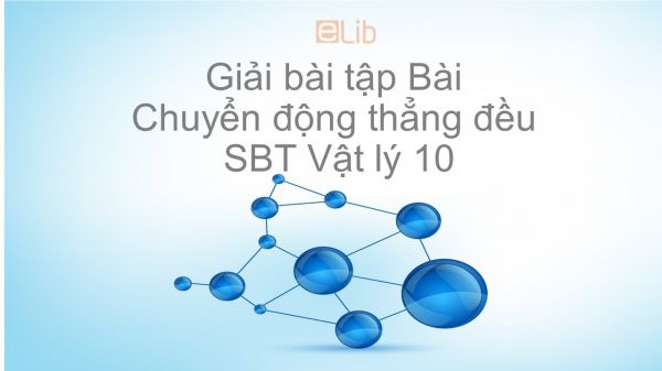 Giải bài tập SBT Vật Lí 10 Bài 2: Chuyển động thẳng đều