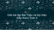 Giải bài tập VBT Toán 4 Bài 11: Triệu và lớp triệu (tiếp theo)
