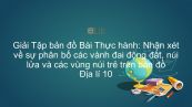 Giải Tập bản đồ Địa lí 10 Bài 10: TH: Nhận xét về sự phân bố các vành đai động đất, núi lửa và vùng núi trẻ trên bản đồ