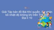 Giải Tập bản đồ Địa lí 10 Bài 11: Khí quyển. Sự phân bố nhiệt độ không khí trên Trái Đất