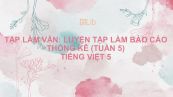Tập làm văn: Luyện tập làm báo cáo thống kê (tuần 5) Tiếng Việt 5
