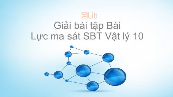 Giải bài tập SBT Vật Lí 10 Bài 13: Lực ma sát