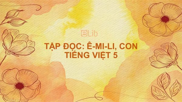 Tập đọc: Ê-mi-li, con (Trích) Tiếng Việt 5