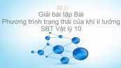 Giải bài tập SBT Vật Lí 10 Bài 31: Phương trình trạng thái của khí lí tưởng