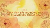 Phân tích bài thơ Hứng trở về của Nguyễn Trung Ngạn