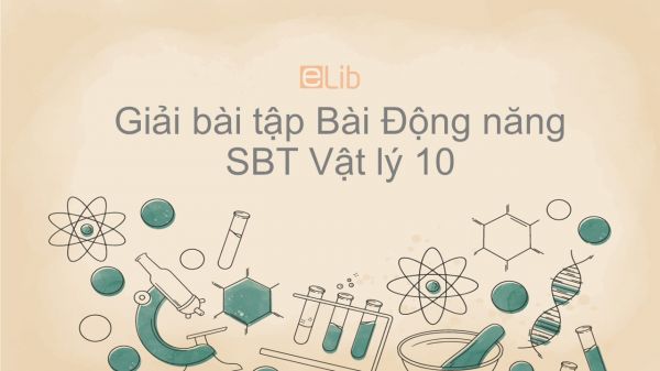 Giải bài tập SBT Vật Lí 10 Bài 25: Động năng