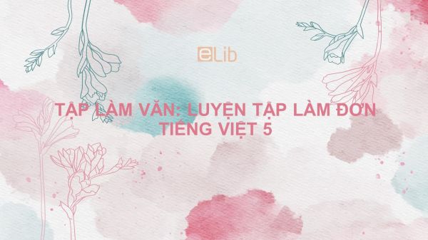 Tập làm văn: Luyện tập làm đơn Tiếng Việt 5