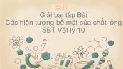 Giải bài tập SBT Vật Lí 10 Bài 37: Các hiện tượng bề mặt của chất lỏng