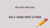 Bài 2: Nhận thức lí tính