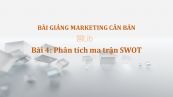 Bài 4: Phân tích ma trận SWOT