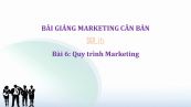 Bài 6: Quy trình Marketing