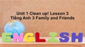 Unit 1 lớp 3: Clean up!-Lesson 3