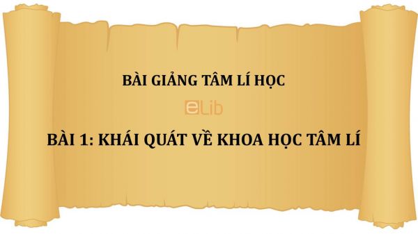 Bài 1: Khái quát về khoa học tâm lí