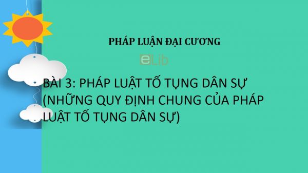 Bài 3: Pháp luật tố tụng dân sự