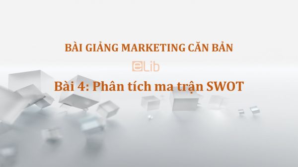 Bài 4: Phân tích ma trận SWOT