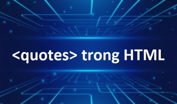 Thẻ Quotes trong HTML