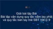 Giải bài tập SBT Vật Lí 9 Bài 30: Bài tập vận dụng quy tắc nắm tay phải và quy tắc bàn tay trái