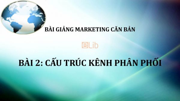 Bài 2: Cấu trúc kênh phân phối