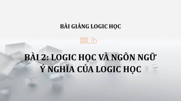 Bài 2: Logic học và ngôn ngữ, ý nghĩa của logic học