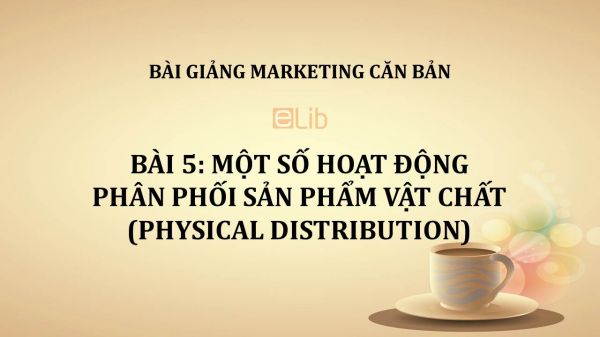 Bài 5: Một số hoạt động phân phối sản phẩm vật chất