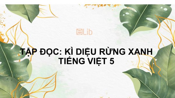 Tập đọc: Kì diệu rừng xanh Tiếng Việt 5