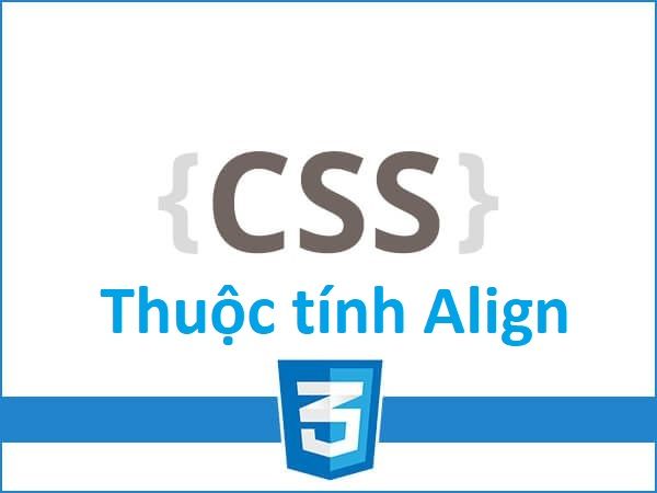 Thuộc tính Align trong CSS