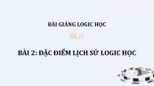 Bài 2: Đặc điểm lịch sử logic học