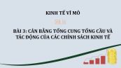 Bài 3: Cân bằng tổng cung tổng cầu và tác động của các chính sách kinh tế
