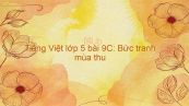 Tiếng Việt lớp 5 bài 9C: Bức tranh mùa thu