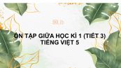 Ôn tập giữa học kì 1 (Tiết 3) Tiếng Việt 5