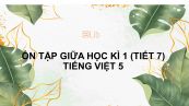 Ôn tập giữa học kì 1 (Tiết 7) Tiếng Việt 5