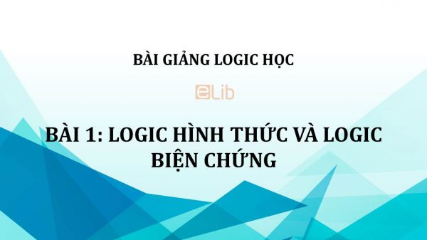 Bài 1: Logic hình thức và logic biện chứng
