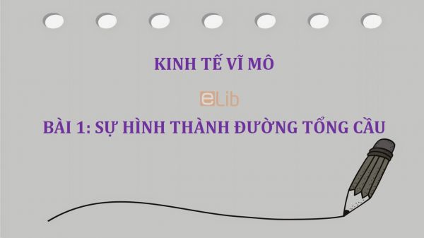 Bài 1: Sự hình thành đường tổng cầu