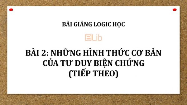 Bài 2: Những hình thức cơ bản của tư duy biện chứng (tiếp theo)