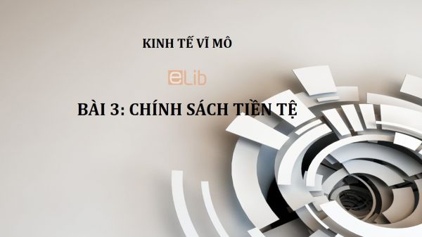 Bài 3: Chính sách tiền tệ