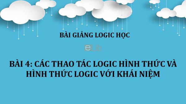 Bài 4: Các thao tác logic hình thức và hình thức logic với khái niệm