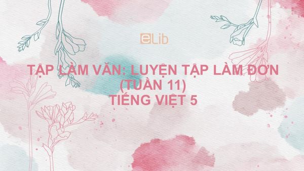 Tập làm văn: Luyện tập làm đơn (Tuần 11) Tiếng Việt 5
