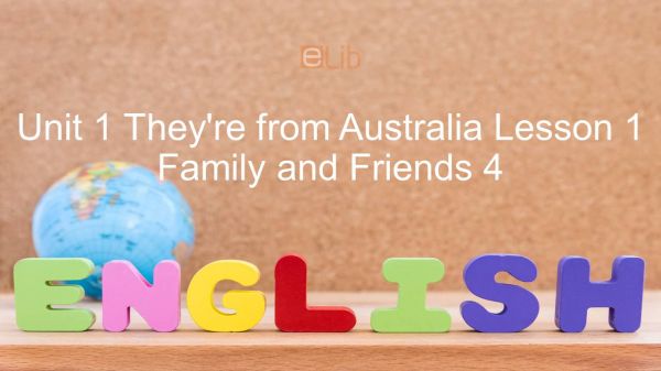 Unit 1 lớp 4: They're from Australia - Lesson 1