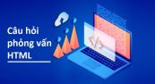 Câu hỏi phỏng vấn HTML