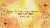 Chính tả Nhớ - viết: Hành trình của bầy ong Tiếng Việt 5