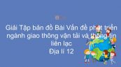 Giải Tập bản đồ Địa lí 12 Bài 30: Vấn đề phát triển ngành giao thông vận tải và thông tin liên lạc