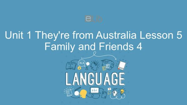 Unit 1 lớp 4: They're from Australia - Lesson 5