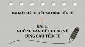 Bài 1: Những vấn đề chung về cung cầu tiền tệ