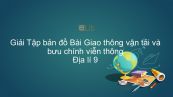 Giải Tập bản đồ Địa lí 9 Bài 14: Giao thông vận tải và bưu chính viễn thông