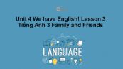 Unit 4 lớp 3: We have English!-Lesson 3