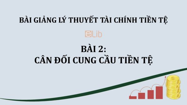 Bài 2: Cân đối cung cầu tiền tệ